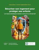 Sécuriser son logement pour protéger ses enfants: Guide pratique pour prévenir les accidents domestiques : chutes, brûlures, intoxications, prises électriques et dangers de la maison