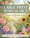 Large Print Word Search - Nature & Garden Edition: 50 Relaxing Puzzles for Adults and Seniors
