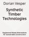 Synthetic Timber Technologies: Engineered Wood Alternatives for Sustainable Construction