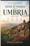 Guida Umbria Travel Guide 2026-2027