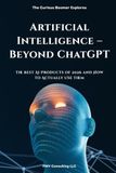 Artificial Intelligence - Beyond ChatGPT: The Best AI Products of 2026 and How to Actually Use Them