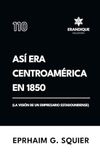Así era Centroamérica en 1850 (La visión de un empresario estadounidense)