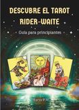 DESCUBRE Rider-Waite DESCUBRE EL TAROT RIDER-WAITE: Guía para principiantes