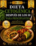 DIETA CETOGÉNICA DESPUÉS DE LOS 50 PARA PRINCIPIANTES 2027