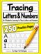 Tracing Letters & Numbers: 250 Practice Pages for Students Learning to Trace Uppercase Letters, Lowercase Letters, and Numbers
