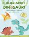 Coloriamo i Dinosauri: Disegni semplici e divertenti per piccoli artisti
