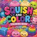 Squish and Color Coloring Book