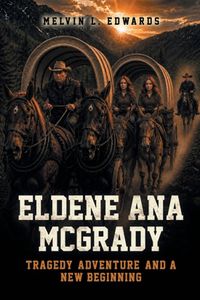 Eldene Ana McGrady: Tragedy, Adventure, and a New Beginning