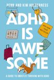 ADHD Harper Horizon ADHD is Awesome: A Guide to (Mostly) Thriving with ADHD