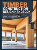 Timber Construction Design Handbook: Practical Structural Design and Detailing for Glulam, CLT, Connections, and Engineered Wood Systems