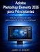 Adobe Photoshop Elements 2026 para Principiantes