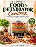 Le livre de recettes complet pour déshydrateur alimentaire