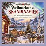 Weihnachten in Skandinavien: Ein Malbuch für Erwachsene – Verschneite Orte, winterliche Landschaften und festliche Momente aus Schweden, Norwegen und Dänemark