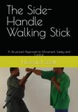 The Side-Handle Walking Stick: A Structured Approach to Movement, Safety and Control