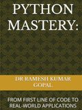 PYTHON MASTERY:: FROM FIRST LINE OF CODE TO REAL-WORLD APPLICATIONS
