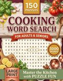Cooking Word Search Puzzle Book: 3,000 Culinary Words Across 150 Large-Print Puzzles with Full Solutions