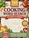 Cooking Word Search Puzzle Book: 3,000 Culinary Words Across 150 Large-Print Puzzles with Full Solutions