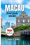 MACAU Travel Guide 2026-2027