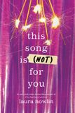 This Laura Nowlin This Song is (Not) For You