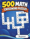 500 Math Crossword Puzzles: Addition, Subtraction, Multiplication, and Division Puzzles | Beginner Level | Criss-Cross Challenges for Adults & Kids