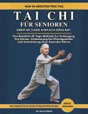 Tai Independently Published Tai Chi Für Senioren Über 60 Ganz Einfach Erklärt