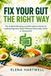 FIX YOUR GUT THE RIGHT WAY: The 4-Week Bloating and Microbiome Reset for Lasting Digestive Relief Without Elimination Diets or Guesswork