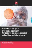 Coinfecção OmniScriptum SRL Coinfecção por Mycobacterium tuberculosis e agentes micóticos sistémicos Paperback