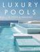 Luxury Libri GmbH Luxury Pools in Tropical Paradises: Exotic Swimming Pools, Modern Home Architecture & Dream Retreats by the Ocean | Coffee Table Book