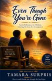 Even Though You’re Gone: Gentle Reflections for Children Grieving the Loss of a Grandparent