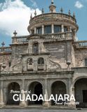 GUADALAJARA, MEXICO: A Visual Journey Through Stunning Landmarks, Travel and Nature lovers.