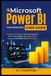Microsoft Power BI, The Complete User Guide: A Step-by-Step Basics to Advanced Manual to Master Data Analytics with Copilot, Power Query, and Stay Ahead of the AI Revolution