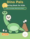 Dino Pals Coloring Book for Kids: 35 Cute and Easy Dinosaur Coloring Pages for Toddlers Ages 3-5 - T-Rex, Triceratops, Baby Dinos and Fun Facts