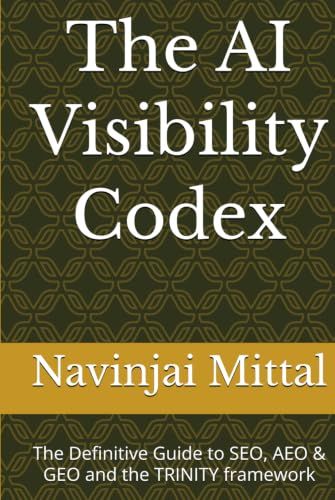 The AI Visibility Codex: The Definitive Guide to SEO, AEO & GEO and the TRINITY framework