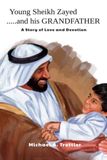 Young Sheikh ZAYED .....and His GRANDFATHER: A Story of Love and Devotion