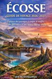 ÉCOSSE GUIDE DE VOYAGE 2026-2027