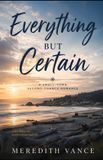 Everything Independently Published Everything But Certain: A Small-Town Romance Paperback