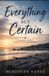 Everything Independently Published Everything But Certain: A Small-Town Romance Paperback
