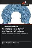 Trasferimento OmniScriptum SRL Trasferimento tecnologico ai futuri coltivatori di cotone Paperback