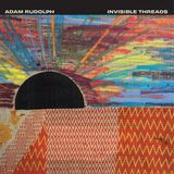 Invisible Adam Rudolph Invisible Threads CD
