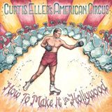 Sonic Rendezvous Curtis Eller - How To Make It In Hollywood (CD)