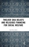 Twelver Routledge Studies in Asian Religion and Philosophy- Twelver Shia Beliefs and Religious Financing for Social Welfare