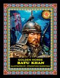 BATU KHAN. 1227-1256. GOLDEN HORDE. LEGEND MONGOL 21 KHANS. ILLUSTRATED BY: TOM DASHNYAM OTGONTUGS