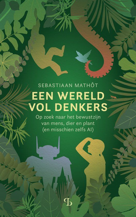 Een Balans Een wereld vol denkers: Op zoek naar het bewustzijn van mens, dier en plant (en misschien zelfs AI)