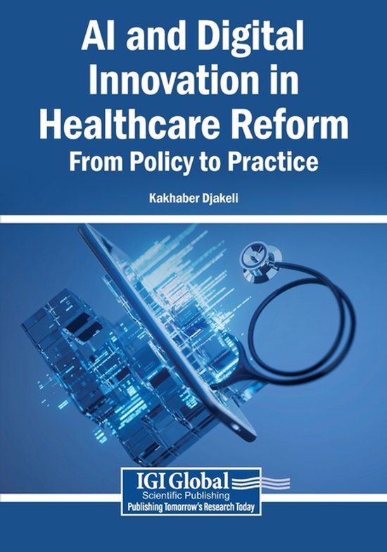 AI Igi Global Scientific Publishing AI and Digital Innovation in Healthcare Reform: From Policy to Practice