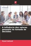 A influência dos valores pessoais na tomada de decisões