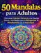 50 Mandalas para Adultos: Libro para Colorear Antiestrés