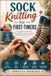 Sock Icecat Sock Knitthig For First-Timer: A Visual Step-by-Step Guide to Mastering Magic Loop, Reading Charts, and Creating Beautiful Custom Fits | Video Tutorials Included