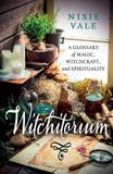 Witchitorium: A Glossary of Magic, Witchcraft, and Spirituality Paperback