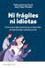 Ni Shackleton Books Ni frágiles ni idiotas