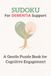Sudoku for Dementia Support: Sudoku Puzzle for Dementia Support | A Gentle Puzzle Book for Cognitive Engagement | 6x9 Inches, 120 Pages | 60 Puzzles | Solutions Included